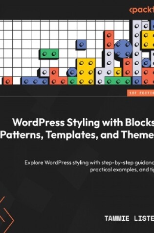 Cover of WordPress Styling with Blocks, Patterns, Templates, and Themes