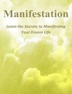 Book cover for Manifestation: Learn the Secrets to Manifesting Your Dream Life