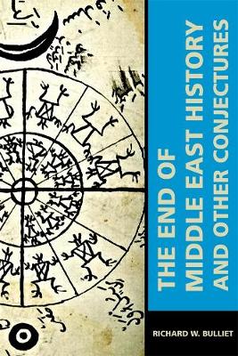 Cover of The End of Middle East History and Other Conjectures