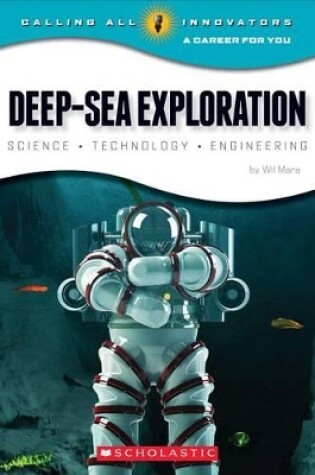 Cover of Deep-Sea Exploration: Science, Technology, Engineering (Calling All Innovators: A Career for You)