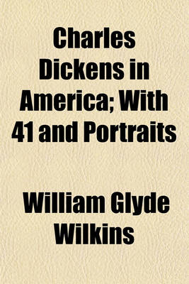 Book cover for Charles Dickens in America; With 41 and Portraits