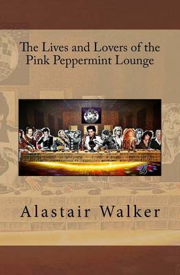 Book cover for The Lives and Lovers of the Pink Peppermint Lounge