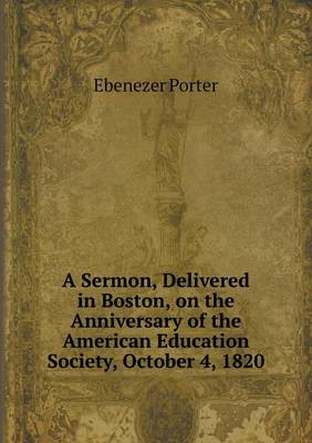 Book cover for A Sermon, Delivered in Boston, on the Anniversary of the American Education Society, October 4, 1820