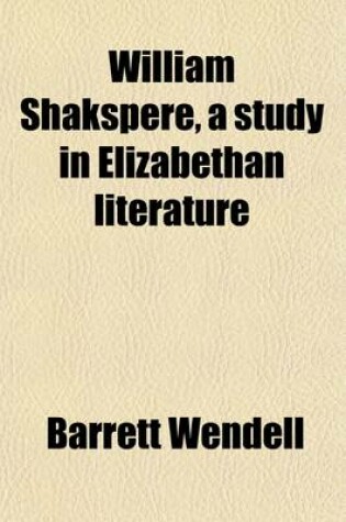 Cover of William Shakspere; A Study in Elizabethan Literature