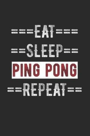 Cover of Ping Pong Journal - Eat Sleep Ping Pong Repeat