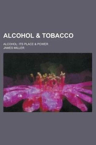 Cover of Alcohol & Tobacco; Alcohol