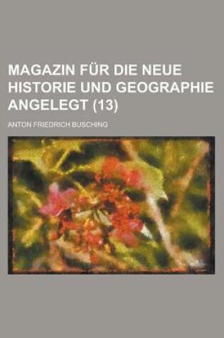 Cover of Magazin Fur Die Neue Historie Und Geographie Angelegt (13)