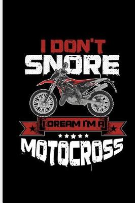 Book cover for I don't Snore I Dream I'm a Motocross