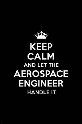 Book cover for Keep Calm and Let the Aerospace Engineer Handle It