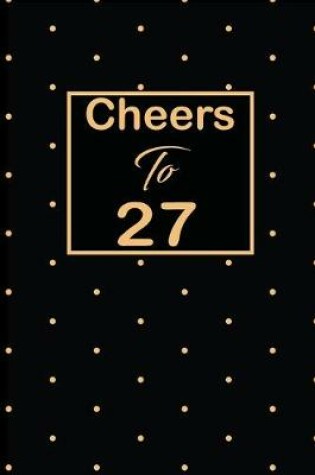 Cover of Cheers to 27