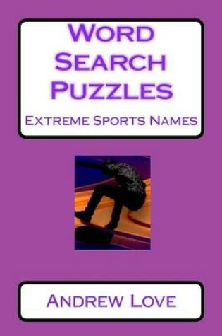 Cover of Word Search Puzzles Extreme Sports Names