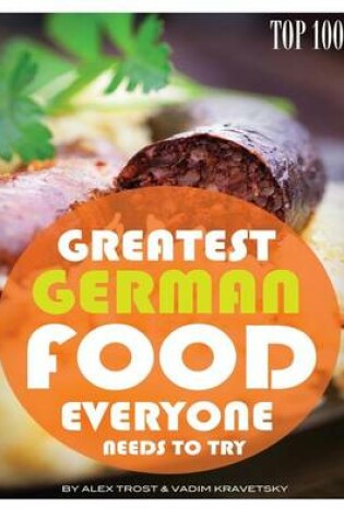 Cover of Greatest German Food Everyone Needs to Try
