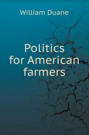 Cover of Politics for American farmers