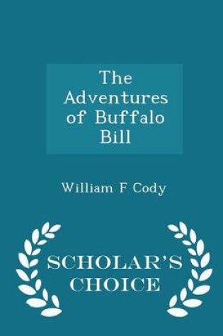 Cover of The Adventures of Buffalo Bill - Scholar's Choice Edition