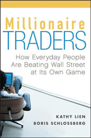 Cover of Millionaire Traders – How Everyday People Are Beating Wall Street at Its Own Game