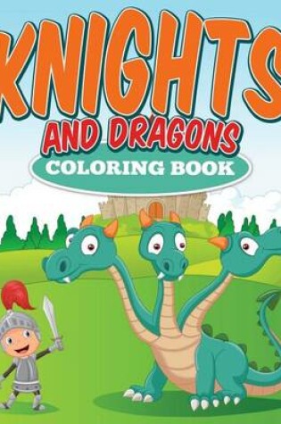 Cover of Knights and Dragons Coloring Book