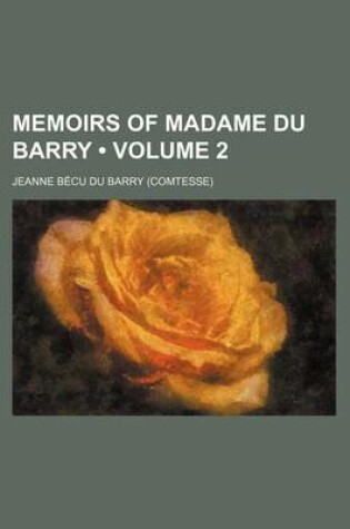 Cover of Memoirs of Madame Du Barry (Volume 2)