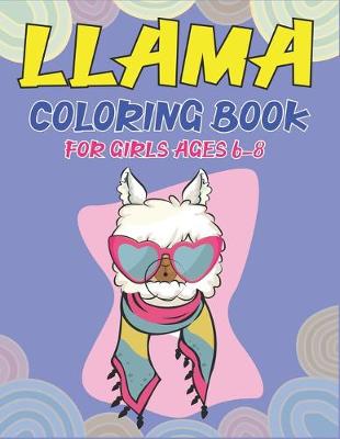 Book cover for Llama Coloring Book for Girls Ages 6-8