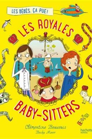 Cover of Les Royales Baby-Sitters - Tome 1 - Les Bebes, CA Pue !