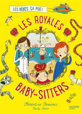 Book cover for Les Royales Baby-Sitters - Tome 1 - Les Bebes, CA Pue !