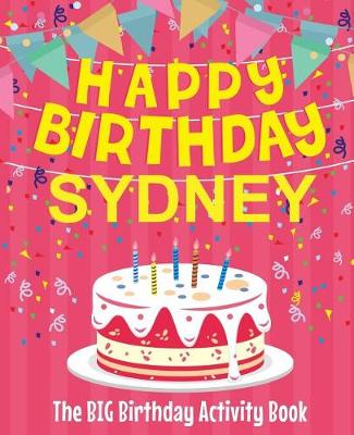 Book cover for Happy Birthday Sydney - The Big Birthday Activity Book