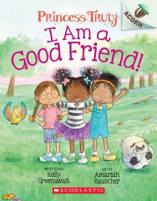 Book cover for I Am a Good Friend!: An Acorn Book