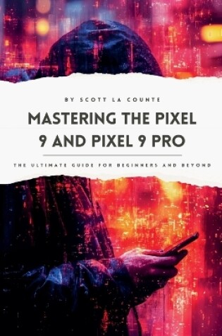 Cover of Mastering the Pixel 9 and Pixel 9 Pro