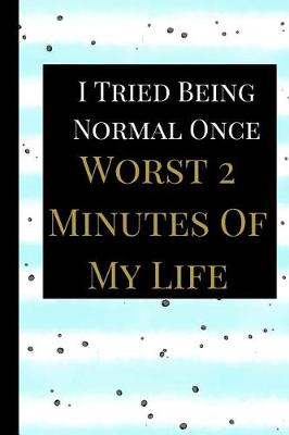 Book cover for I Tried Being Normal Once Worst 2 Minutes