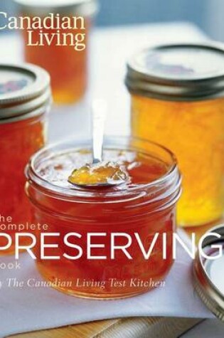 Cover of Canadian Living the Complete Preserving Book