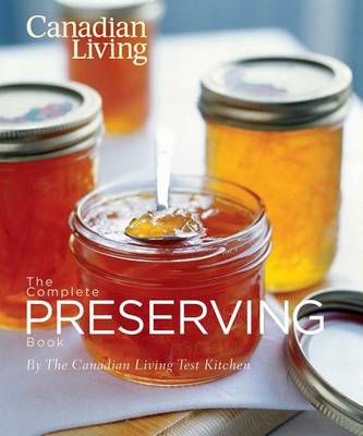 Book cover for Canadian Living the Complete Preserving Book