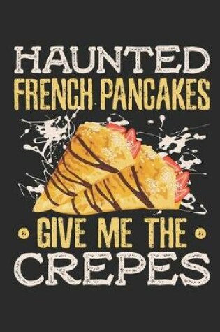 Cover of Haunted French Pancakes Give Me The Crepes