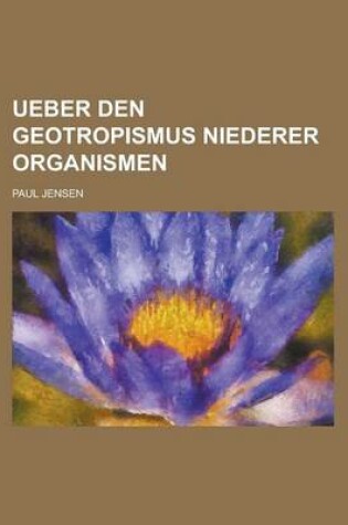 Cover of Ueber Den Geotropismus Niederer Organismen