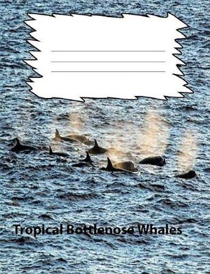 Book cover for Tropical Bottlenose Whale Wide Ruled Line Paper Composition Book