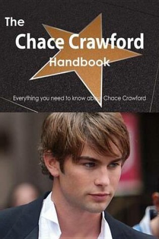 Cover of The Chace Crawford Handbook - Everything You Need to Know about Chace Crawford