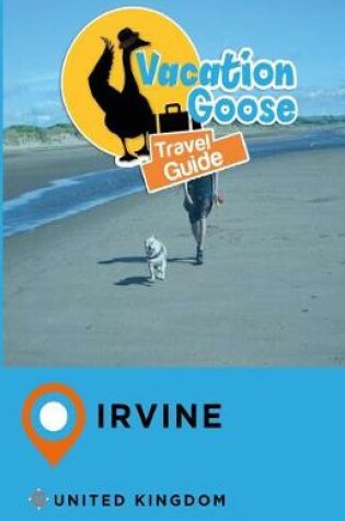 Cover of Vacation Goose Travel Guide Irvine United Kingdom