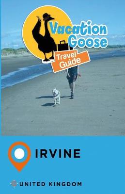 Book cover for Vacation Goose Travel Guide Irvine United Kingdom