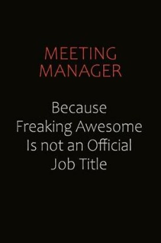 Cover of Meeting Manager Because Freaking Awesome Is Not An Official job Title