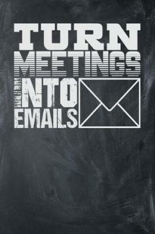 Cover of Turn Meetings into Emails