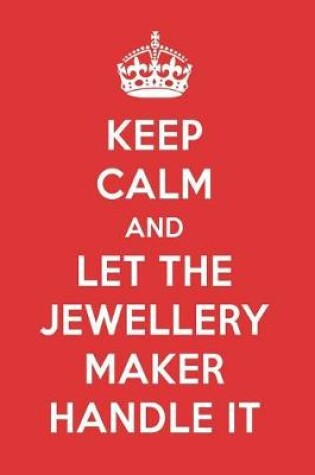 Cover of Keep Calm and Let the Jewellery Maker Handle It