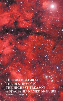 Book cover for The Bramble Bush, The Destroyers, The Highest Treason, A Spaceship Named McGuire; A Collection of Short Stories