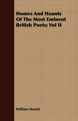 Book cover for Homes And Haunts Of The Most Eminent British Poets; Vol II