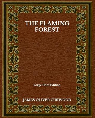 Book cover for The Flaming Forest - Large Print Edition