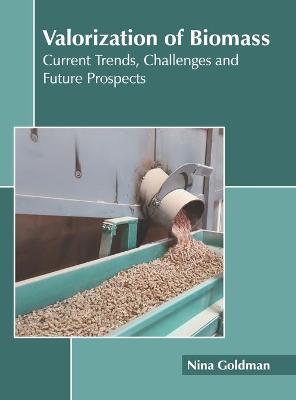 Cover of Valorization of Biomass: Current Trends, Challenges and Future Prospects