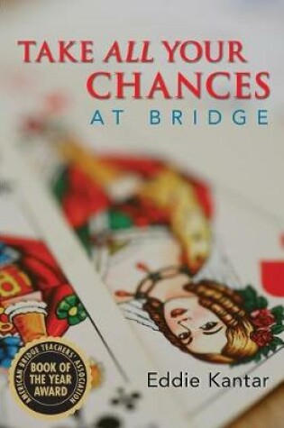 Cover of Take All Your Chances at Bridge
