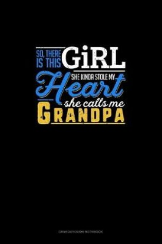 Cover of So, There Is This Girl He Kinda Stole My Heart He Calls Me Grandpa