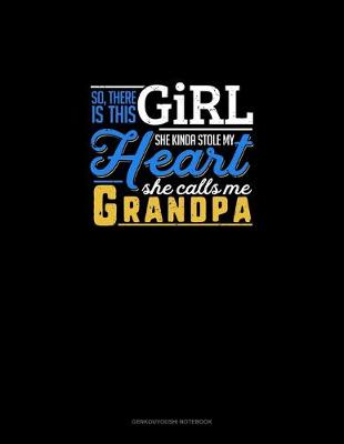 Book cover for So, There Is This Girl He Kinda Stole My Heart He Calls Me Grandpa