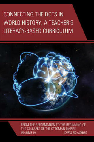 Cover of Connecting the Dots in World History, A Teacher's Literacy Based Curriculum