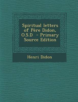 Book cover for Spiritual Letters of Pere Didon, O.S.D - Primary Source Edition