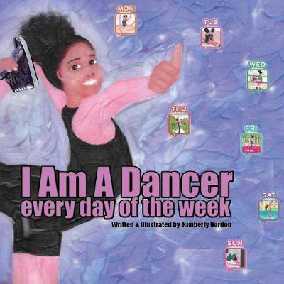Book cover for I Am A Dancer Every Day of the Week
