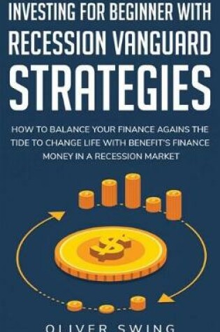 Cover of Investing For Beginner With Recession Vanguard Strategies